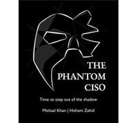 The Phantom CISO Time to step out of the shadow - Mishaal Khan - Phantom CISO Trust - Livre en Anglais Mishaal KhanMishaal Khan (Auteur)