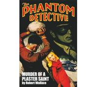 The Phantom Detective: Murder of a Plaster Saint