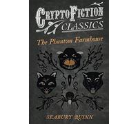 The Phantom Farmhouse (Cryptofiction Classics - Weird Tales Of Strange Creatures)