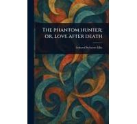 The Phantom Hunter; Or, Love After Death