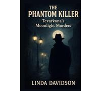 The Phantom Killer: Texarkana’s Moonlight Murders