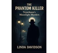 The Phantom Killer: Texarkana’s Moonlight Murders