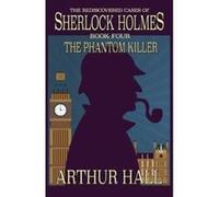 The Phantom Killer: The Rediscovered Cases Of Sherlock Holmes Book 4 - [Version Originale] Inconnu (Auteur)