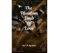 The Phantom Limb of Love: A Collection of Melancholic Meditations