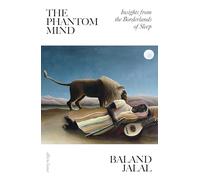 The Phantom Mind: Insights from the Borderlands of Sleep