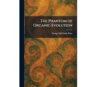 The Phantom of Organic Evolution