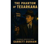 The Phantom of Texarkana: A Texarkana Detective Novel