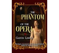 The Phantom of the Opera: Abridged, Annotated and Illustrated Edition - Black & White