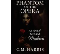 The Phantom of the Opera: An Aria of Love and Madness