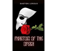 The Phantom of the Opera: An Original and Unabridged Edition