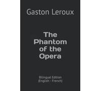 The Phantom of the Opera: Bilingual Edition (English - French)