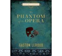 The Phantom of the Opera by Gaston Leroux Gaston Leroux (Auteur)