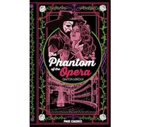 The Phantom of the Opera (Deluxe Hardcover) - Gaston Leroux’s Gothic Classic of Love, Obsession, and Mystery