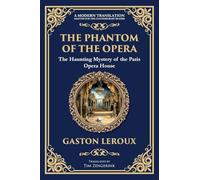 The Phantom of the Opera: The Original Gothic Mystery Romance - Love, Obsession, and Terror