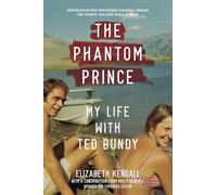 The Phantom Prince: My Life with Ted Bundy: Updated and Expanded Edition