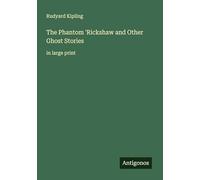The Phantom 'Rickshaw and Other Ghost Stories: in large print