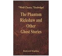 The Phantom Rickshaw And Other Ghost Stories (World Classics, Unabridged)