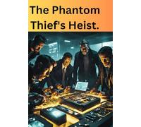 The Phantom Thief's Heist.: The Phantom Thief's Heist: Shadows of Justice and Deception