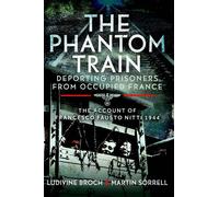 The Phantom Train: Deporting Prisoners from Occupied France The Account of Francesco Fausto Nitti, 1944 - Martin Sorrell - Pen and Sword Military - ebook (ePub) - Livre