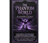 The Phantom World, Volume 2: Bad Angels, Demons, and Magic (Annotated Scholarly Companion): Scripture, Ancient Magic, and Historical Evidence (Chapters VI-X)