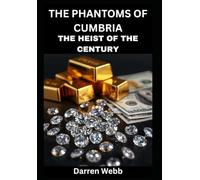 The Phantoms Of Cumbria: The Heist Of The Century
