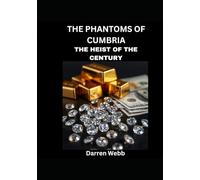 The Phantoms Of Cumbria: The Heist Of The Century