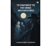 The Phantoms Of The Foot-Bridge And Other Stories