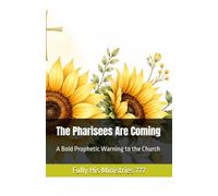 The Pharisees Are Coming: A Bold Prophetic Warning to the Church