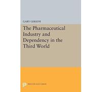 The Pharmaceutical Industry And Dependency In The Third World
