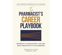 The Pharmacist's Career Playbook: Residency, Negotiation, and the Move from Staff to Leadership