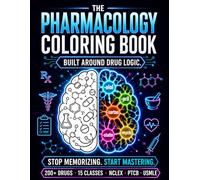 The Pharmacology Coloring Book Built Around Drug Logic: Stop Memorizing, Start Mastering. Learn 200+ Drugs by Class, Suffix and Mechanism - NCLEX, ... for Nursing, Pharmacy and Medical Students