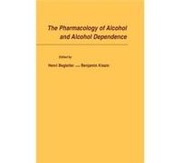 The Pharmacology of Alcohol and Alcohol Dependence by Kissin Begleiter