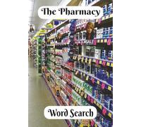 The Pharmacy Word Search Book: The Gateway to Feeling Better! For Health Care Workers, Pharmacy Workers, Patients and All Puzzlers. 6x9 inch, 50+ ... Relax and chill! Watch as Your Brain Blooms.