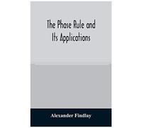 The Phase Rule And Its Applications