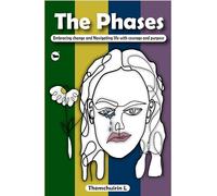 The Phases : Embracing change and Navigating life with courage and purpose