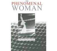 The Phenomenal Woman by Christine Battersby Christine Battersby (Auteur)
