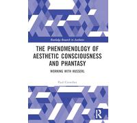 The Phenomenology of Aesthetic Consciousness and Phantasy: Working With Husserl