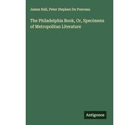 The Philadelphia Book, Or, Specimens of Metropolitan Literature