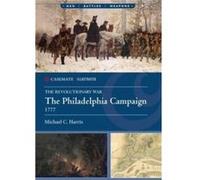 The Philadelphia Campaign 1777 by Michael C. Harris Michael C. Harris (Auteur)