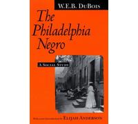 The Philadelphia Negro: A Social Study