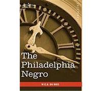 The Philadelphia Negro Du Bois, W. E. B. (Auteur)