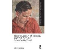 The Philadelphia School And The Future Of Architecture