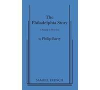 The Philadelphia Story: A Comedy in Three Acts: a Samuel French Acting Edition
