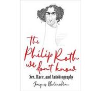 The Philip Roth We Dont Know by Michael Mungiello Michael Mungiello (Auteur)