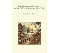 The Philippine Islands, 1493-1803 - Volume 01 of 55