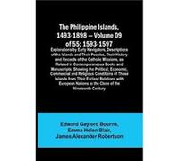 The Philippine Islands, 1493-1898 - Volume 09 Of 55 ; 1593-1597; Explorations By Early Navigators, Descriptions Of The Islands And Their Peoples, Their History And Records Of The Catholic Missions, As