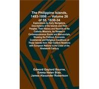 The Philippine Islands 14931898 Volume 26 of 55 163034 Explorations by Early Navigators Descriptions of the Islands and Their Peoples Their History and Re Edward Gaylord BourneEdward Gaylord Bourne (A