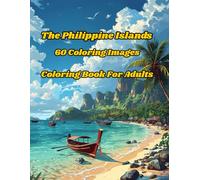 The Philippine Islands/Coloring Book For Adults: 60 Coloring Images