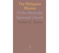 The Philippine Mission: Of the Methodist Episcopal Church
