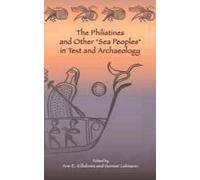 The Philistines And Other "Sea Peoples" In Text And Archaeology